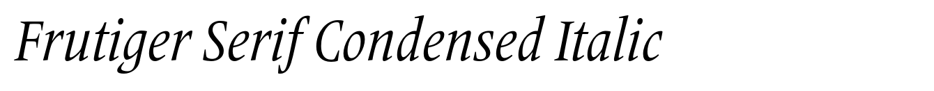 Frutiger Serif Condensed Italic